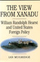 The View from Xanadu (William Randolph Hearst and United States Foreign Policy) by Ian Mugridge, 9780773512955