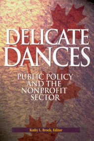 Delicate Dances (Public Policy and the Nonprofit Sector) by Kathy L. Brock, 9780889119536
