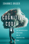 Cognitive Code (Post-Anthropocentric Intelligence and the Infrastructural Brain) by Johannes Bruder, 9780773559172
