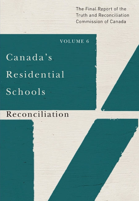 Canada's Residential Schools: Reconciliation (The Final Report of the Truth and Reconciliation Commission of Canada, Volume 6) by Truth and Reconciliation Commission of Canada, 9780773546622