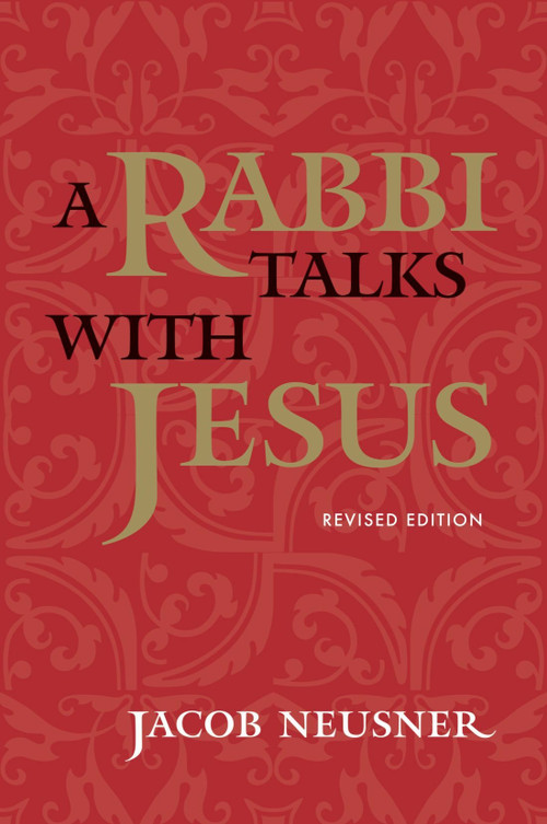 A Rabbi Talks with Jesus, Revised Edition by Jacob Neusner, 9780773520462