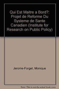 Qui est maître à bord? (Projet de réforme du système de santé canadien) (French Edition) by Monique Jérôme-Forget, Claude E. Forget, 9780886451837