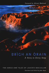 Brigh an Òrain - A Story in Every Song by Lauchie Maclellan, John W. Shaw, Alistair Macleod, 9780773520639