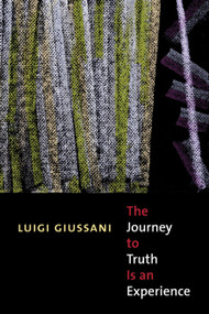 The Journey to Truth Is an Experience by Luigi Giussani, 9780773531482