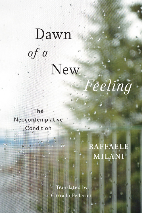 Dawn of a New Feeling (The Neocontemplative Condition) by Raffaele Milani, Corrado Federici, 9780228010968