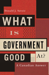 What Is Government Good At? (A Canadian Answer) by Donald J. Savoie, 9780773548633