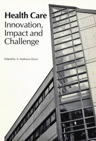 Health Care: Innovation, Impact, and Challenge by Mathwin S. Davis, 9780889116399