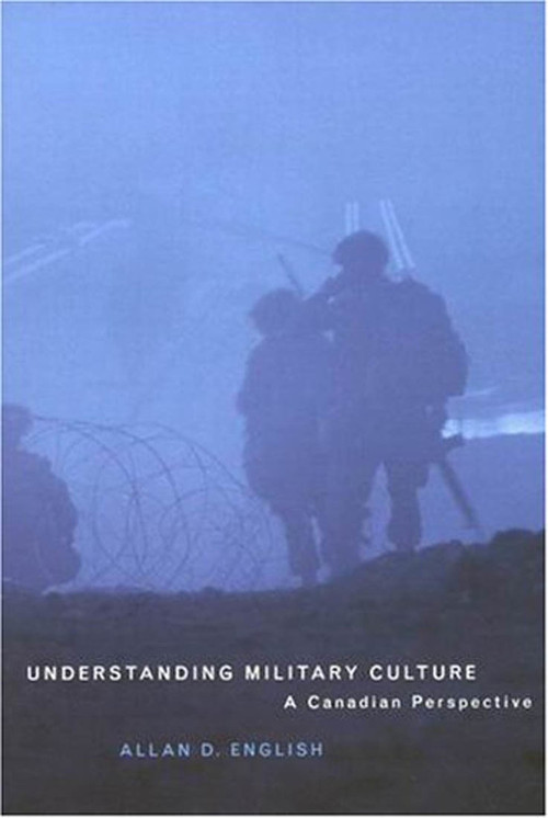 Understanding Military Culture (A Canadian Perspective) by Allan D. English, 9780773527157