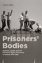 Prisoners' Bodies (Activism, Health, and the Prisoners' Rights Movement in Ireland, 1972-1985) by Oisín Wall, 9780228022954