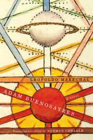 Adam Buenosayres (A Novel) by Leopoldo Marechal, Norman Cheadle, 9780773543096