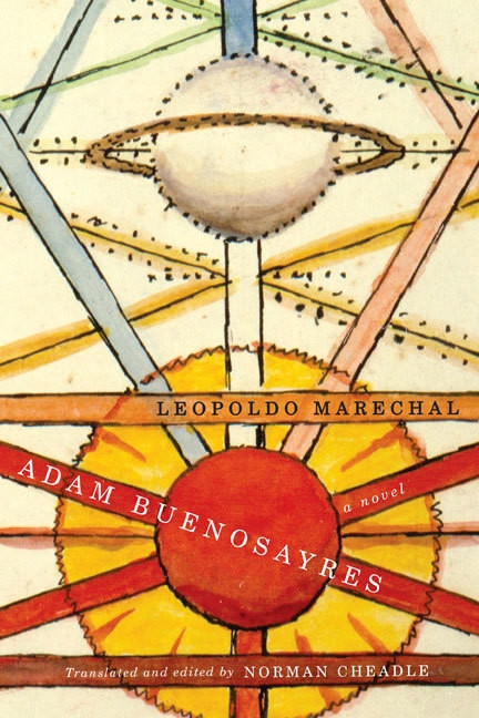 Adam Buenosayres (A Novel) by Leopoldo Marechal, Norman Cheadle, 9780773543096