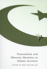 Nationalism and Minority Identities in Islamic Societies by Maya Shatzmiller, 9780773528482