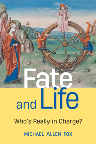 Fate and Life (Who's Really in Charge?) by Michael Allen Fox, 9780228020431