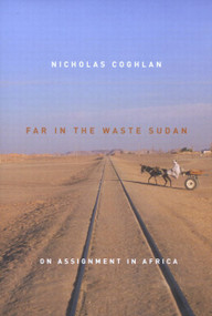 Far in the Waste Sudan (On Assignment in Africa) by Nicholas Coghlan, 9780773529359