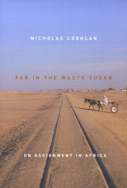 Far in the Waste Sudan (On Assignment in Africa) by Nicholas Coghlan, 9780773529359