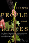 Plants, People, and Places (The Roles of Ethnobotany and Ethnoecology in Indigenous Peoples' Land Rights in Canada and Beyond) by Nancy J. Turner, 9780228001836
