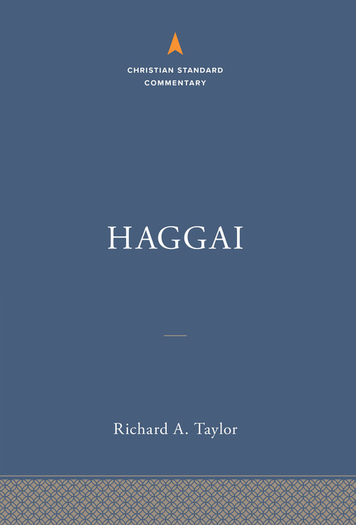 Haggai: The Christian Standard Commentary by Richard  A. Taylor, 9781535925013