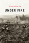 Canadians Under Fire (Infantry Effectiveness in the Second World War) by Robert C. Engen, 9780773536265