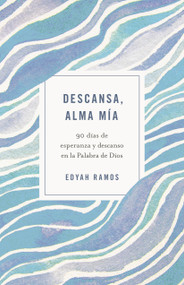 Descansa, alma mía (90 días de esperanza y descanso en la Palabra de Dios) (Spanish Edition) by Edyah Ramos, 9798384504542