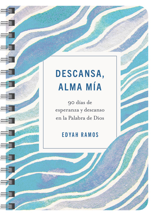 Descansa, alma mía (90 días de esperanza y descanso en la Palabra de Dios) (Spanish Edition) by Edyah Ramos, 9798384504542