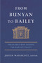 From Bunyan to Bailey (Preachers Who Shaped the Baptist Pulpit) by Justin Wainscott, 9798384512738