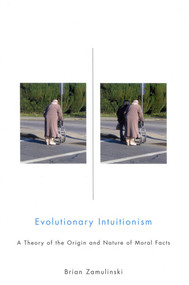 Evolutionary Intuitionism (A Theory of the Origin and Nature of Moral Facts) by Brian Zamulinski, 9780773531581