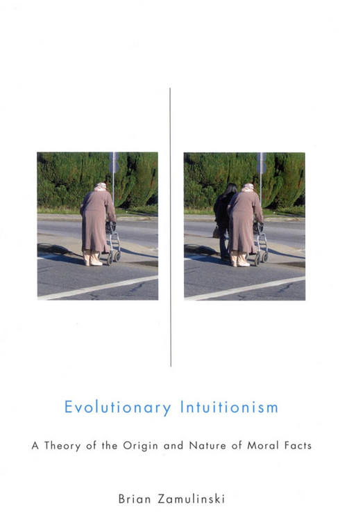 Evolutionary Intuitionism (A Theory of the Origin and Nature of Moral Facts) by Brian Zamulinski, 9780773531581