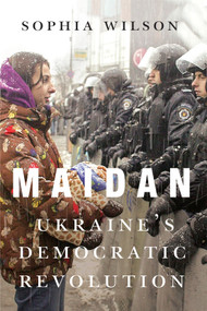 Maidan (Ukraine's Democratic Revolution) by Sophia Wilson, 9780228027379