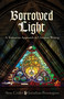 Borrowed Light (A Trinitarian Approach to Christian Writing) by Jonathan T. Pennington, Amy Crider, 9798384534860