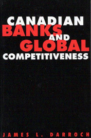 Canadian Banks and Global Competitiveness by James L. Darroch, 9780773518681