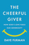 The Cheerful Giver (How God's Love Fuels Our Generosity) by Dave Furman, 9798384541066