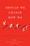 Should We Change How We Vote? (Evaluating Canada's Electoral System) by Andrew Potter, Daniel M. Weinstock, Peter Loewen, 9780773548824