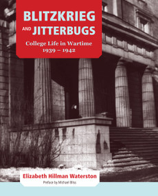 Blitzkrieg and Jitterbugs (College Life in Wartime, 1939-1942) by Elizabeth Hillman Waterston, 9780773539761