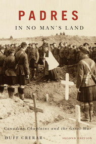 Padres in No Man's Land, Second Edition (Canadian Chaplains and the Great War) by Duff Crerar, 9780773544413