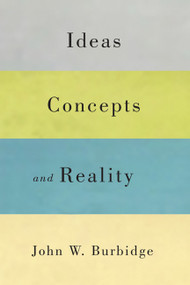 Ideas, Concepts, and Reality by John W. Burbidge, 9780773541658