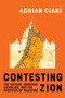 Contesting Zion (The Vatican, American Catholics, and the Partition of Palestine) by Adrian Ciani, 9780228024613