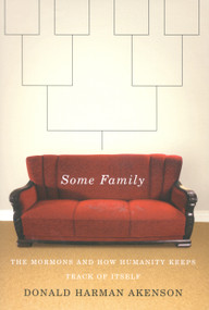 Some Family (The Mormons and How Humanity Keeps Track of Itself) by Donald Harman Akenson, 9780773537279