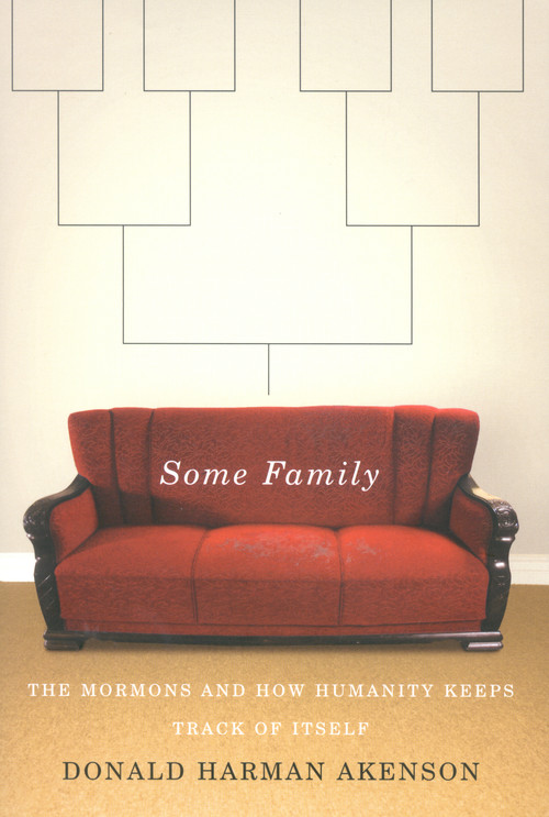 Some Family (The Mormons and How Humanity Keeps Track of Itself) by Donald Harman Akenson, 9780773537279