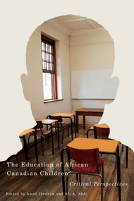 The Education of African Canadian Children (Critical Perspectives) by Awad Ibrahim, Ali A. Abdi, 9780773548084