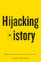 Hijacking History (American Culture and the War on Terror) by Liane Tanguay, 9780773540743