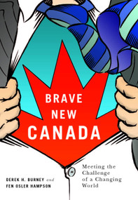 Brave New Canada (Meeting the Challenge of a Changing World) by Derek H. Burney, Fen Osler Hampson, 9780773543980