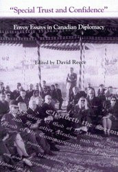 Special Trust and Confidence (Envoy Essays in Canadian Diplomacy) by David C. Reece, 9780886292928