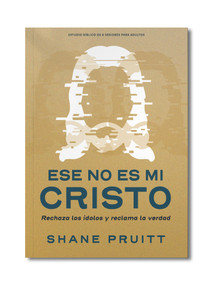 Ese no es mi Cristo (Descubre al Jesús verdadero de la Biblia) (Spanish Edition) by Shane Pruitt, 9798384558163