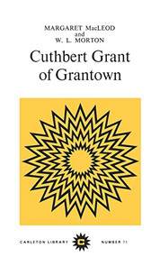 Cuthbert Grant of Grantown by Margaret Macleod, W.L. Morton, 9780771097713