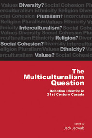 The Multiculturalism Question (Debating Identity in 21st Century Canada) by Jack Jedwab, 9781553394228