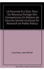 La Pauvreté et l'État (Pour un nouveau partage des compétences en matière de sécurité sociale) (French Edition) by Jean-Michel Cousineau, 9780886451509