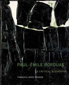 Paul-Émile Borduas (A Critical Biography) by François-Marc Gagnon, Peter Feldstein, 9780773541894