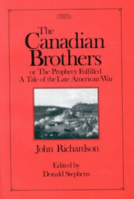 The Canadian Brothers by John Richardson, Donald Stephens, 9780886291716