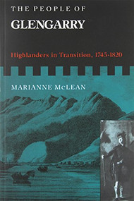 The People of Glengarry (Highlanders in Transition, 1745-1820) by Marianne Mclean, 9780773511569