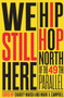 We Still Here (Hip Hop North of the 49th Parallel) by Charity Marsh, Mark V. Campbell, Murray Forman, 9780228003502